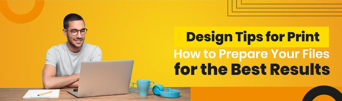 Design Tips for Print – How to Prepare Your Files for the Best Results