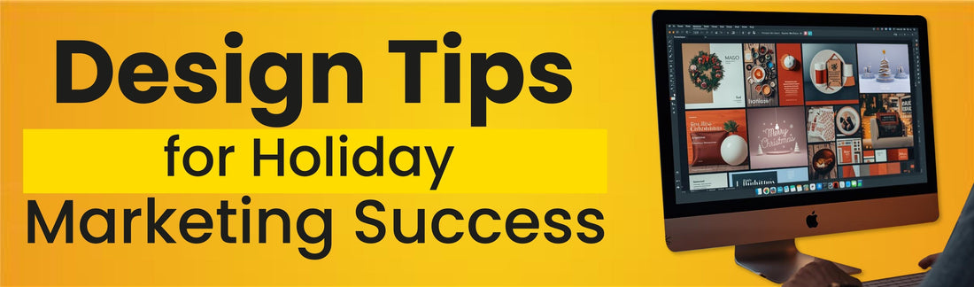 Design Tips for Holidays Marketing Success