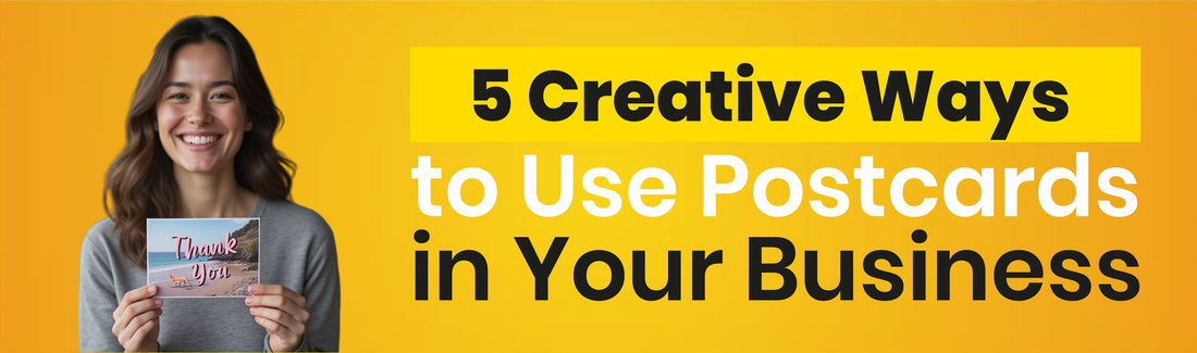 5 Creative Ways to Use Postcards in Your Business
